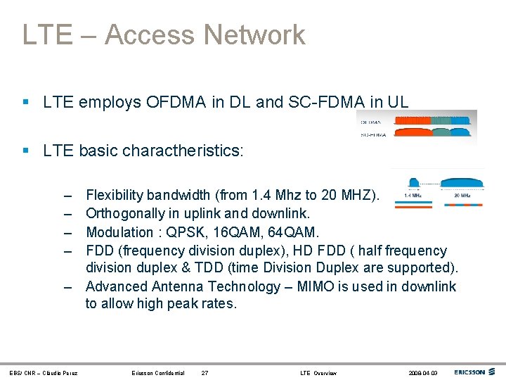 LTE – Access Network § LTE employs OFDMA in DL and SC-FDMA in UL
