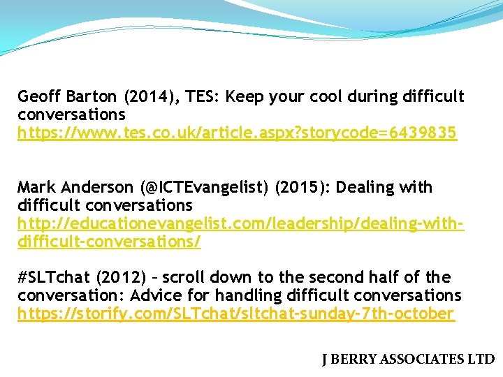 Geoff Barton (2014), TES: Keep your cool during difficult conversations https: //www. tes. co.