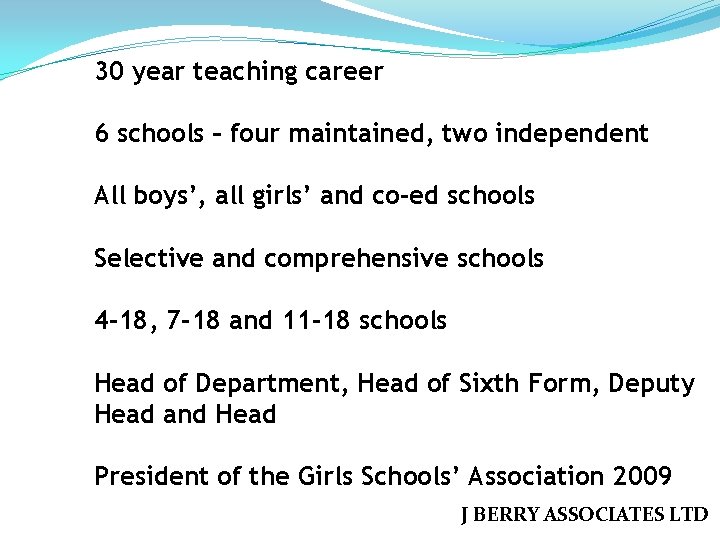 30 year teaching career 6 schools – four maintained, two independent All boys’, all