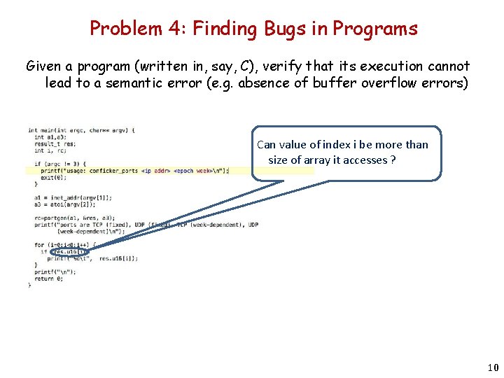 Problem 4: Finding Bugs in Programs Given a program (written in, say, C), verify