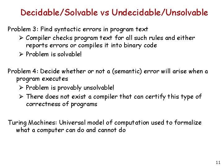 Decidable/Solvable vs Undecidable/Unsolvable Problem 3: Find syntactic errors in program text Ø Compiler checks