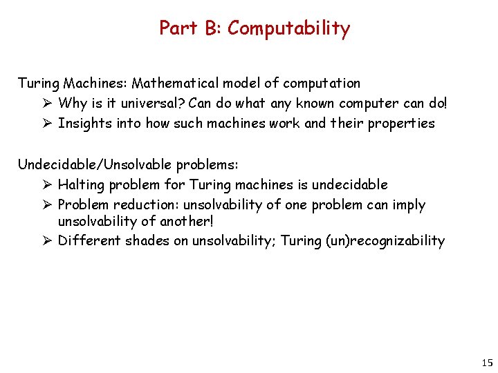 Part B: Computability Turing Machines: Mathematical model of computation Ø Why is it universal?