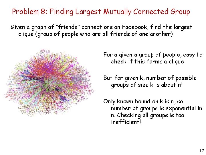 Problem 8: Finding Largest Mutually Connected Group Given a graph of “friends” connections on