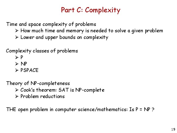 Part C: Complexity Time and space complexity of problems Ø How much time and
