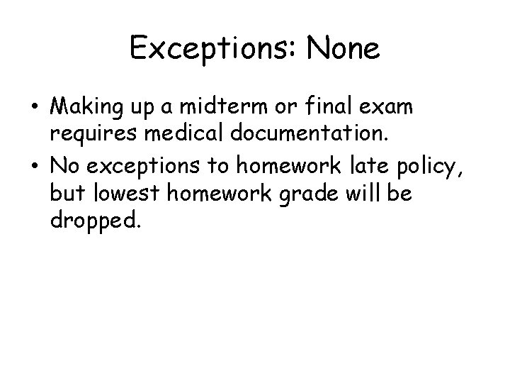 Exceptions: None • Making up a midterm or final exam requires medical documentation. •
