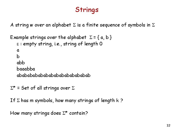 Strings A string w over an alphabet S is a finite sequence of symbols