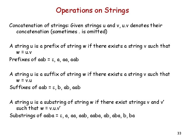 Operations on Strings Concatenation of strings: Given strings u and v, u. v denotes