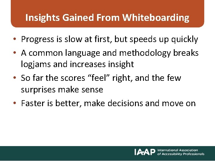 Insights Gained From Whiteboarding • Progress is slow at first, but speeds up quickly