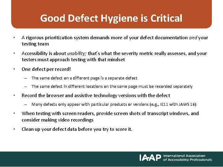 Good Defect Hygiene is Critical • A rigorous prioritization system demands more of your