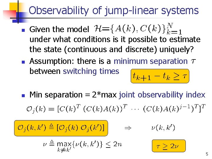 Observability of jump-linear systems n n n Given the model under what conditions is