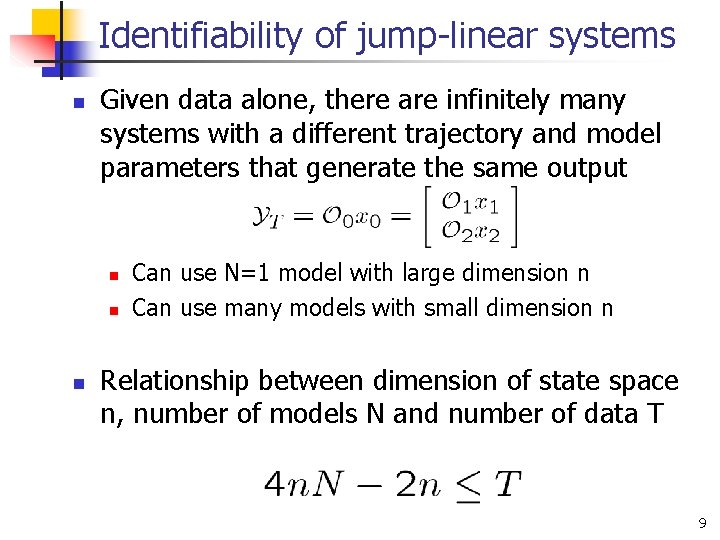 Identifiability of jump-linear systems n Given data alone, there are infinitely many systems with