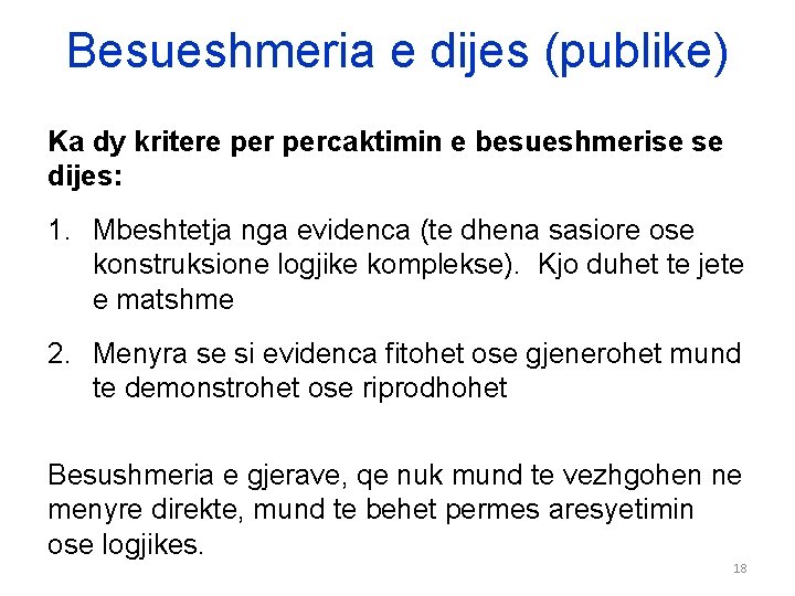 Besueshmeria e dijes (publike) Ka dy kritere percaktimin e besueshmerise se dijes: 1. Mbeshtetja