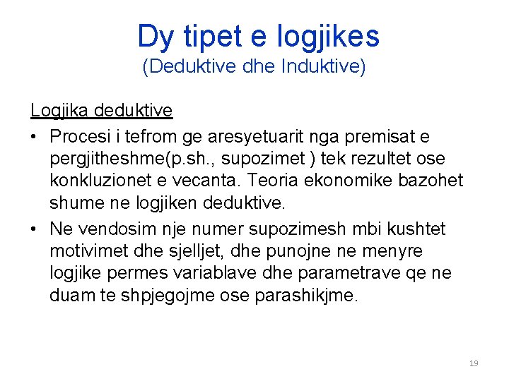 Dy tipet e logjikes (Deduktive dhe Induktive) Logjika deduktive • Procesi i tefrom ge