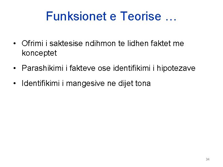 Funksionet e Teorise … • Ofrimi i saktesise ndihmon te lidhen faktet me konceptet