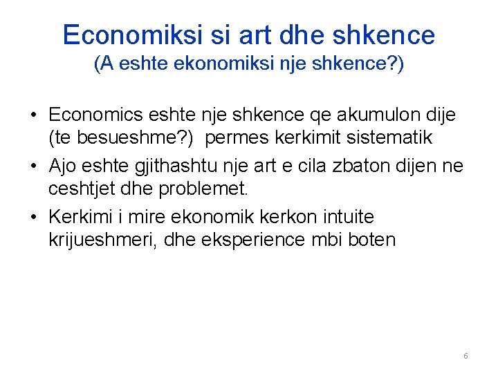 Economiksi si art dhe shkence (A eshte ekonomiksi nje shkence? ) • Economics eshte