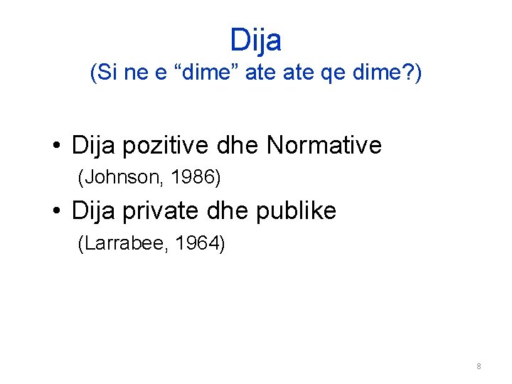 Dija (Si ne e “dime” ate qe dime? ) • Dija pozitive dhe Normative