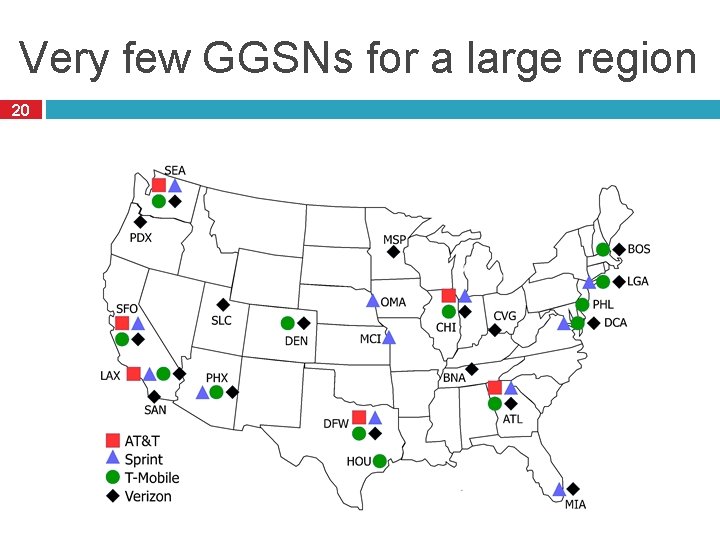 Very few GGSNs for a large region 20 