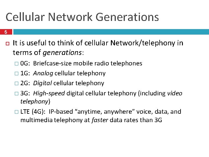 Cellular Network Generations 5 It is useful to think of cellular Network/telephony in terms