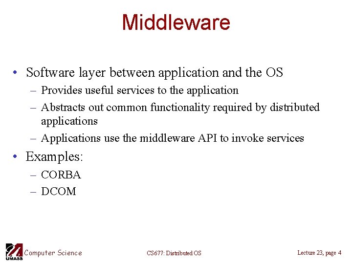 Middleware • Software layer between application and the OS – Provides useful services to