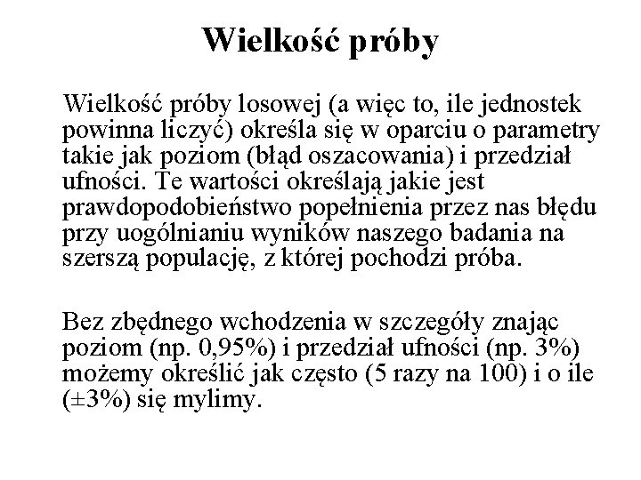 Wielkość próby losowej (a więc to, ile jednostek powinna liczyć) określa się w oparciu