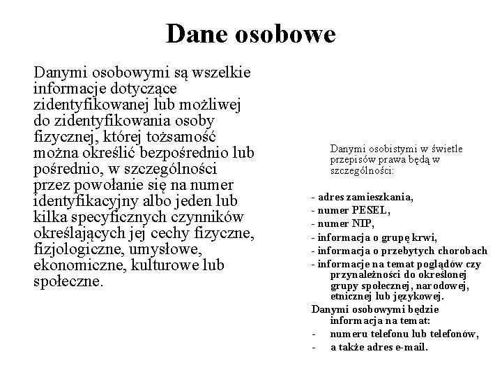 Dane osobowe Danymi osobowymi są wszelkie informacje dotyczące zidentyfikowanej lub możliwej do zidentyfikowania osoby