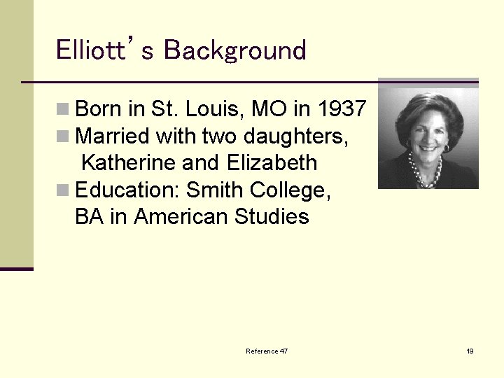Elliott’s Background n Born in St. Louis, MO in 1937 n Married with two