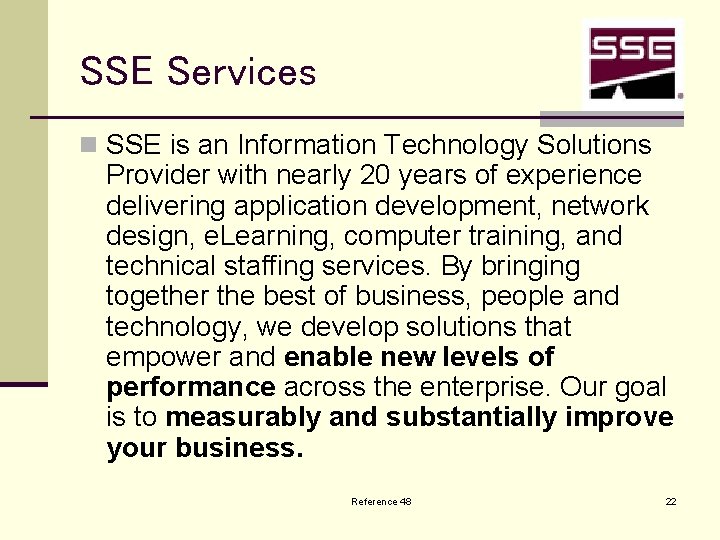 SSE Services n SSE is an Information Technology Solutions Provider with nearly 20 years