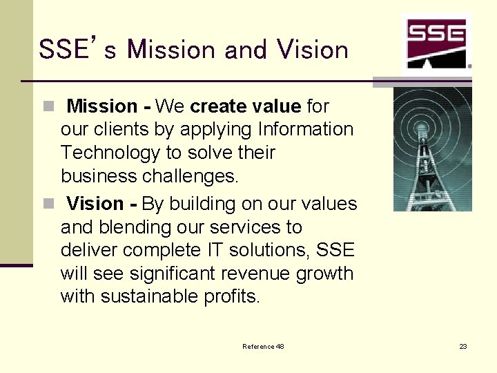SSE’s Mission and Vision n Mission - We create value for our clients by