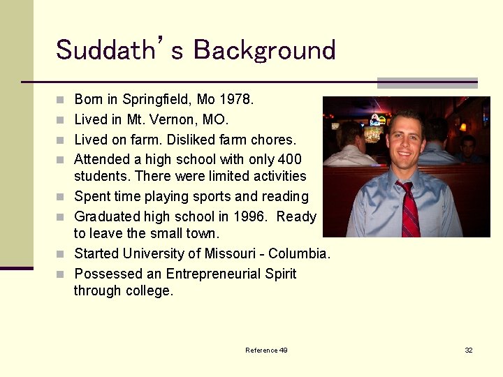 Suddath’s Background n Born in Springfield, Mo 1978. n Lived in Mt. Vernon, MO.