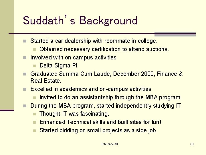 Suddath’s Background n Started a car dealership with roommate in college. Obtained necessary certification