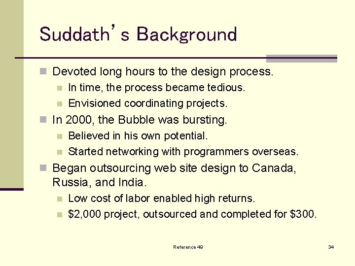 Suddath’s Background n Devoted long hours to the design process. n In time, the