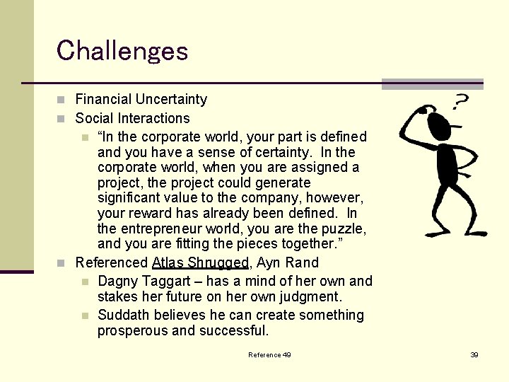 Challenges n Financial Uncertainty n Social Interactions “In the corporate world, your part is