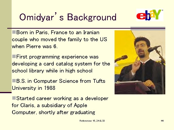 Omidyar’s Background n. Born in Paris, France to an Iranian couple who moved the