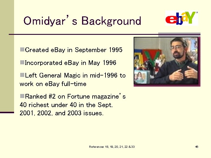 Omidyar’s Background n. Created e. Bay in September 1995 n. Incorporated e. Bay in