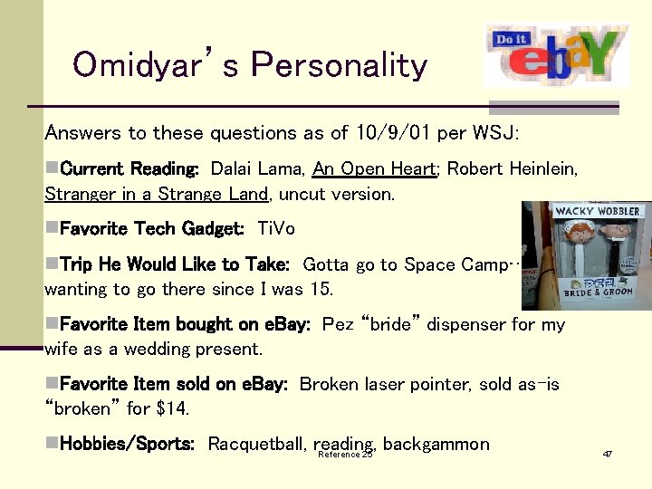 Omidyar’s Personality Answers to these questions as of 10/9/01 per WSJ: n. Current Reading: