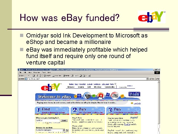 How was e. Bay funded? n Omidyar sold Ink Development to Microsoft as e.