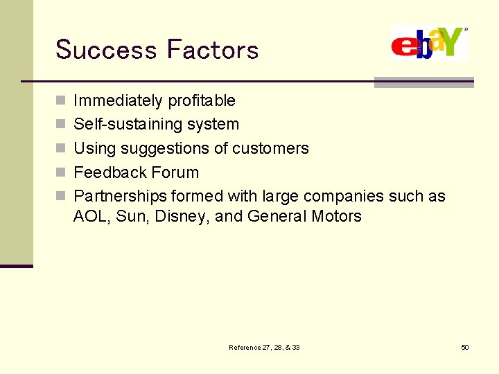 Success Factors n Immediately profitable n Self-sustaining system n Using suggestions of customers n