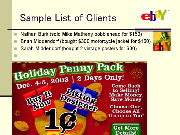 Sample List of Clients n Nathan Burk (sold Mike Matheny bobblehead for $150) n