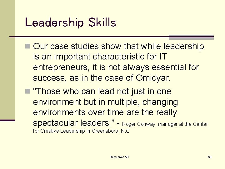 Leadership Skills n Our case studies show that while leadership is an important characteristic