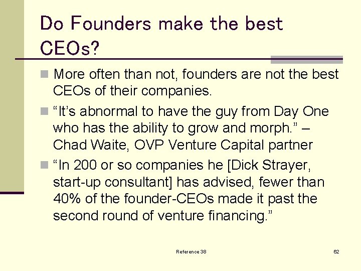 Do Founders make the best CEOs? n More often than not, founders are not