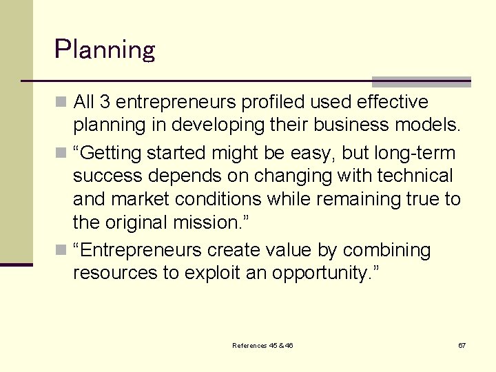 Planning n All 3 entrepreneurs profiled used effective planning in developing their business models.