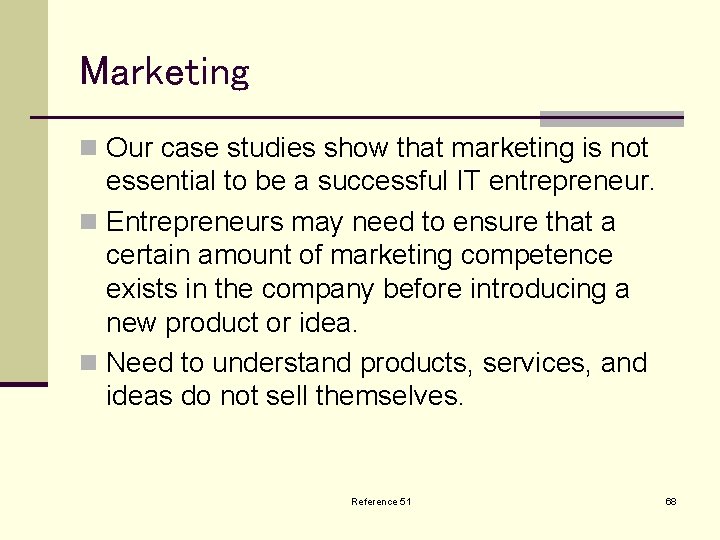 Marketing n Our case studies show that marketing is not essential to be a
