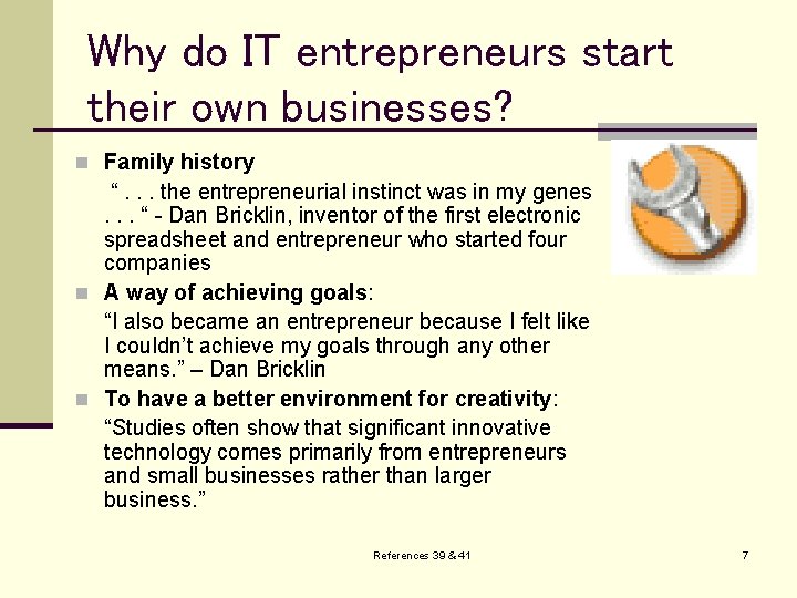 Why do IT entrepreneurs start their own businesses? n Family history “. . .