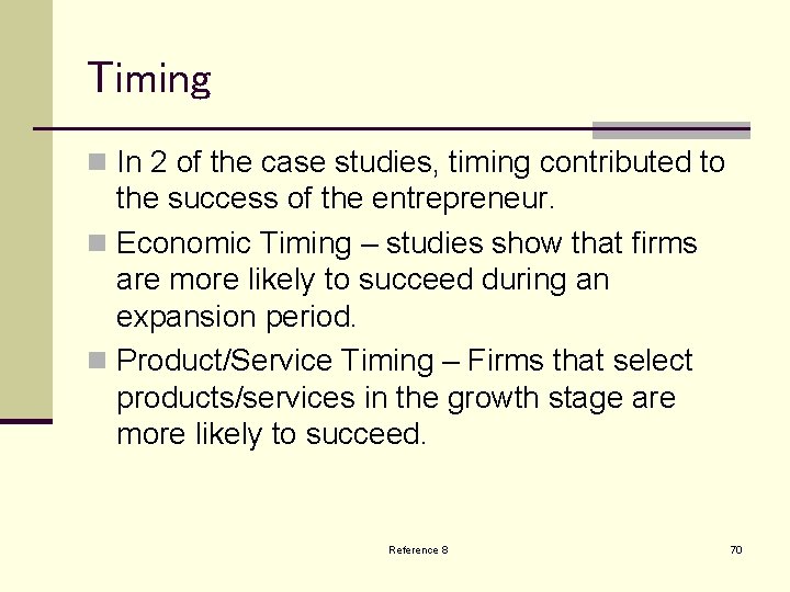 Timing n In 2 of the case studies, timing contributed to the success of