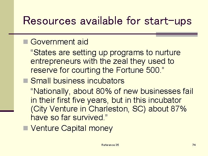 Resources available for start-ups n Government aid “States are setting up programs to nurture