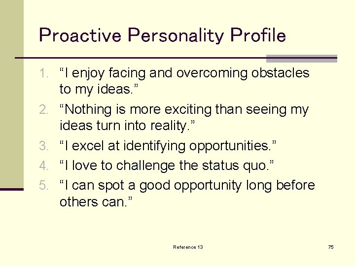 Proactive Personality Profile 1. “I enjoy facing and overcoming obstacles 2. 3. 4. 5.
