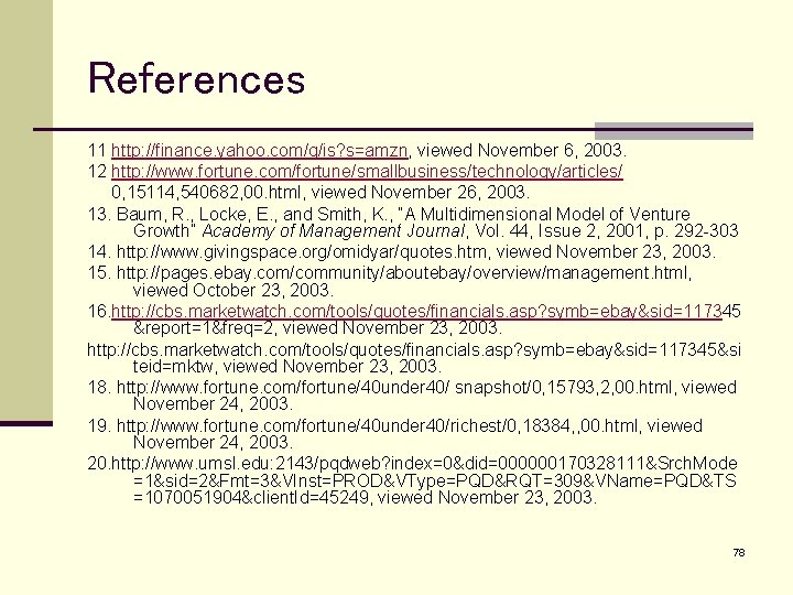 References 11 http: //finance. yahoo. com/q/is? s=amzn, viewed November 6, 2003. 12 http: //www.