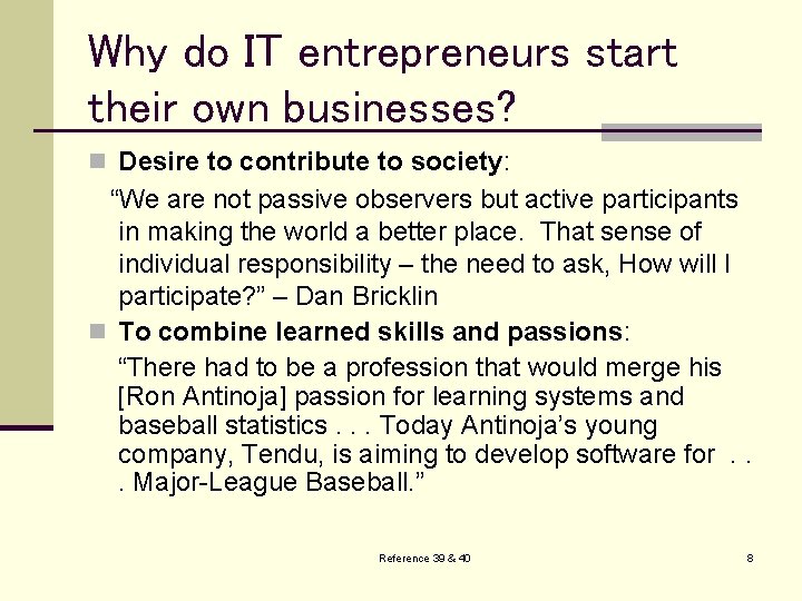 Why do IT entrepreneurs start their own businesses? n Desire to contribute to society:
