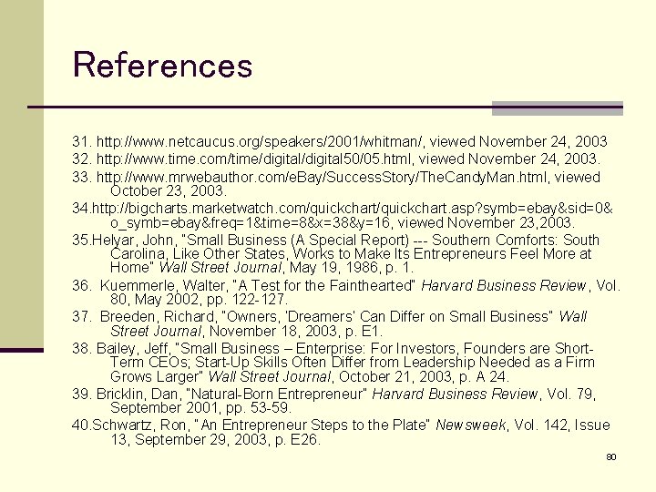 References 31. http: //www. netcaucus. org/speakers/2001/whitman/, viewed November 24, 2003 32. http: //www. time.