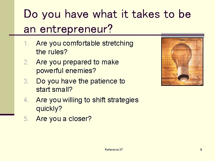 Do you have what it takes to be an entrepreneur? 1. 2. 3. 4.